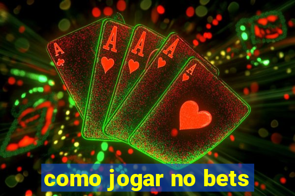 como jogar no bets