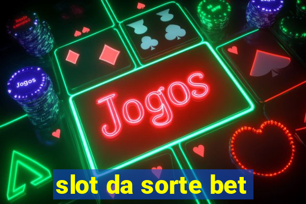 slot da sorte bet