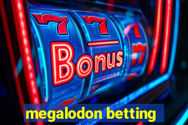 megalodon betting