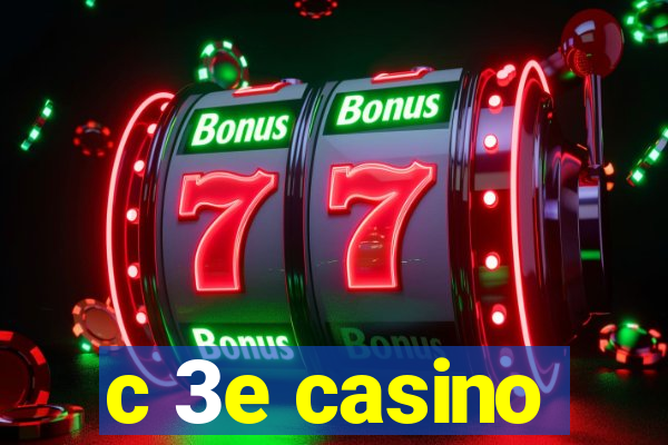 c 3e casino