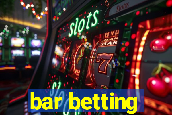 bar betting