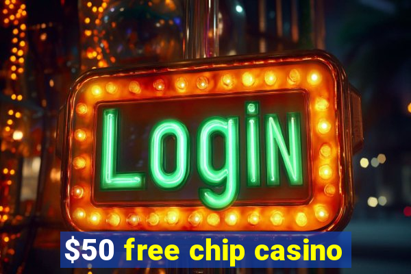 $50 free chip casino