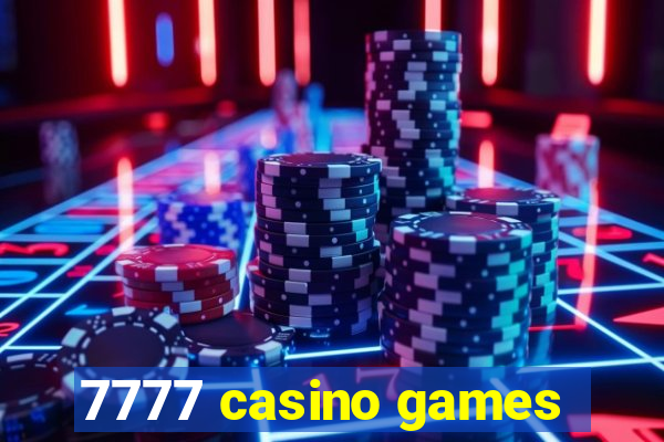 7777 casino games