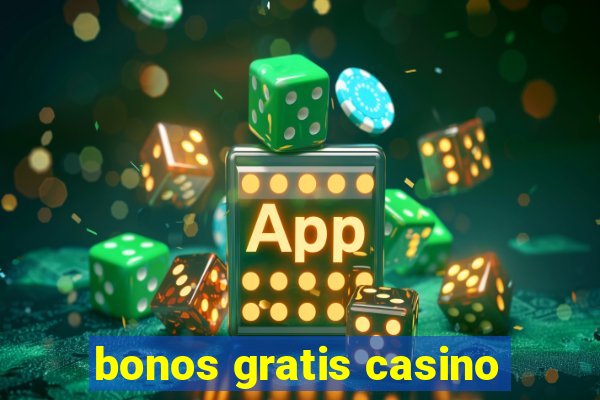 bonos gratis casino