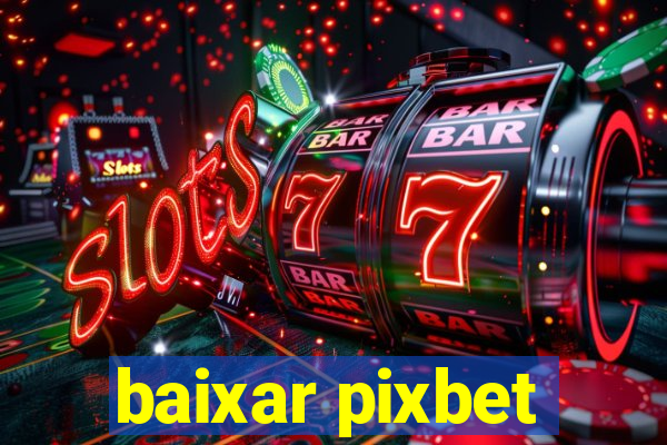 baixar pixbet