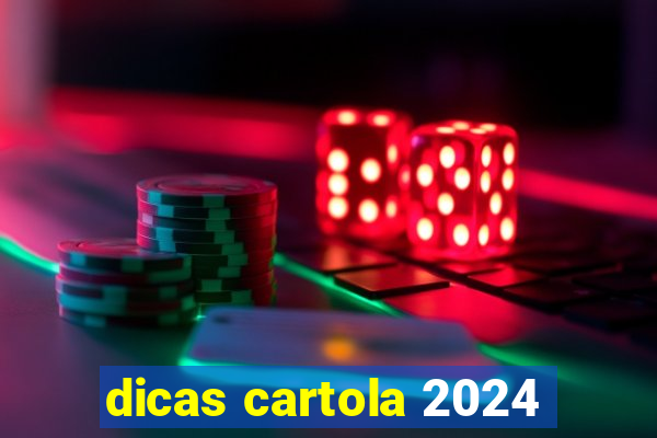 dicas cartola 2024