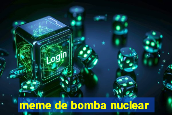 meme de bomba nuclear