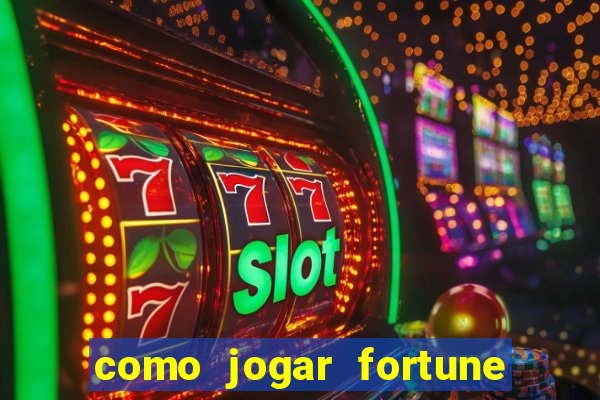 como jogar fortune tiger no esporte da sorte