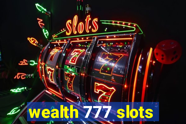 wealth 777 slots