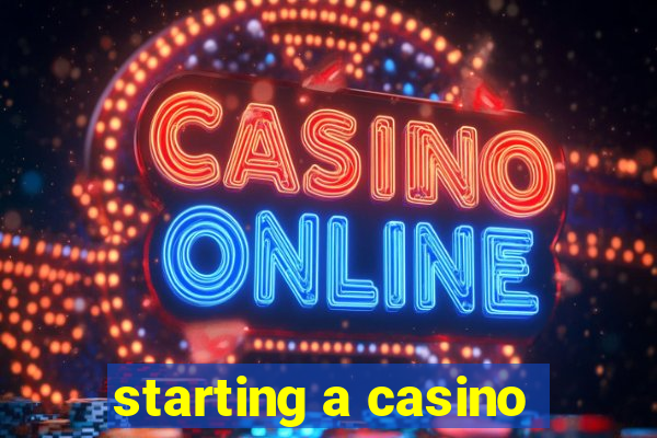 starting a casino