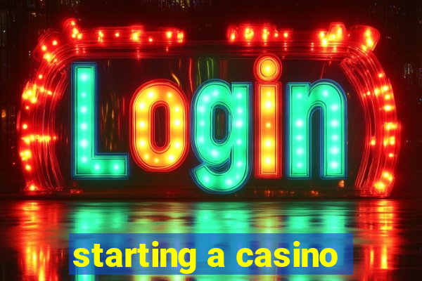 starting a casino