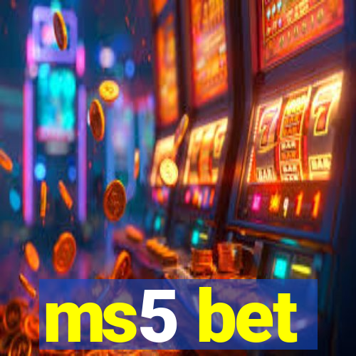 ms5 bet