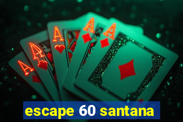 escape 60 santana