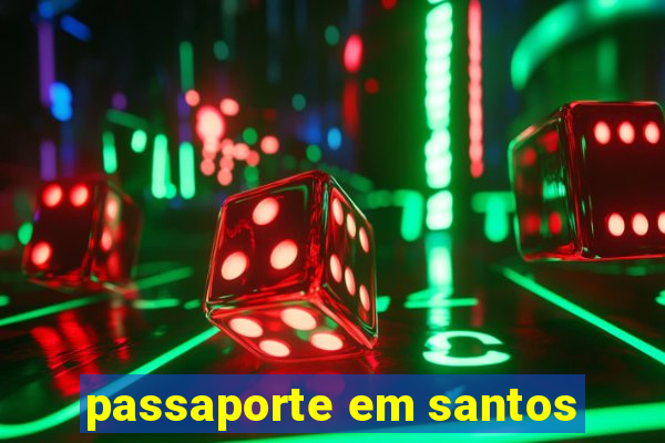 passaporte em santos