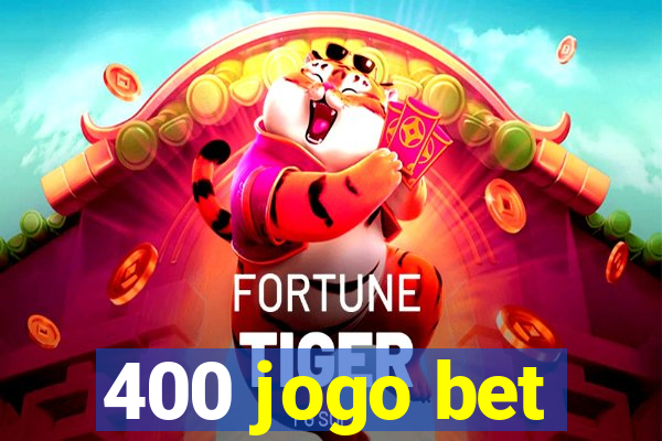 400 jogo bet