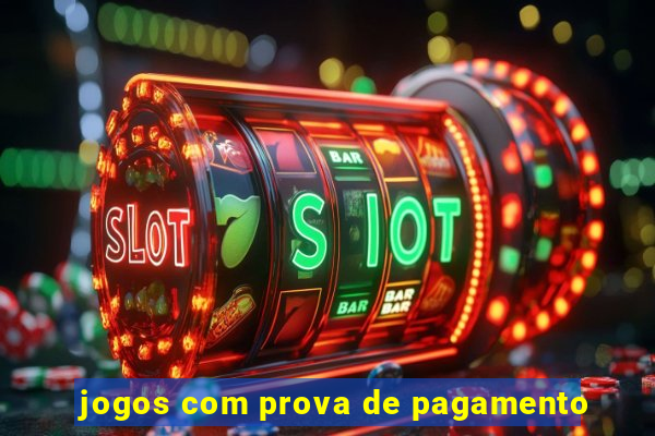 jogos com prova de pagamento