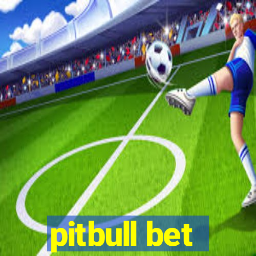 pitbull bet