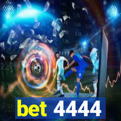 bet 4444