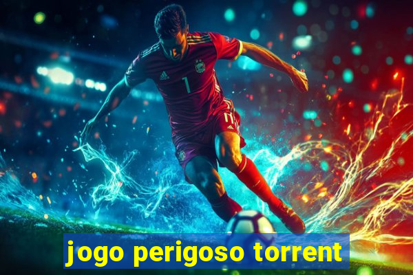 jogo perigoso torrent