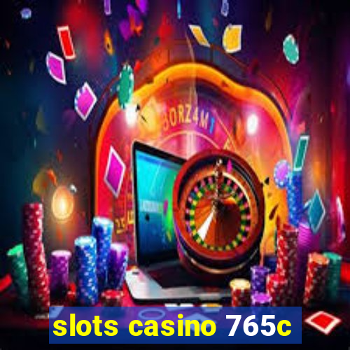 slots casino 765c