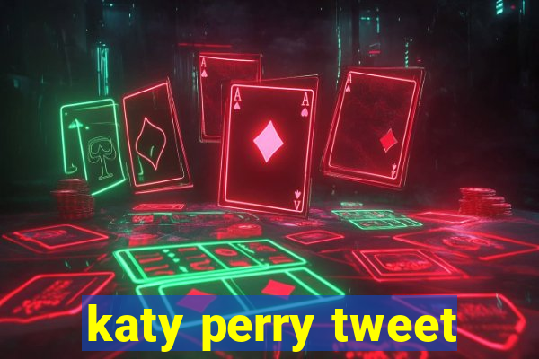 katy perry tweet