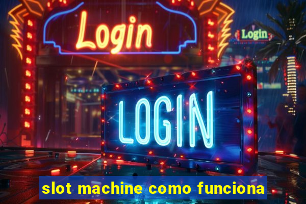 slot machine como funciona