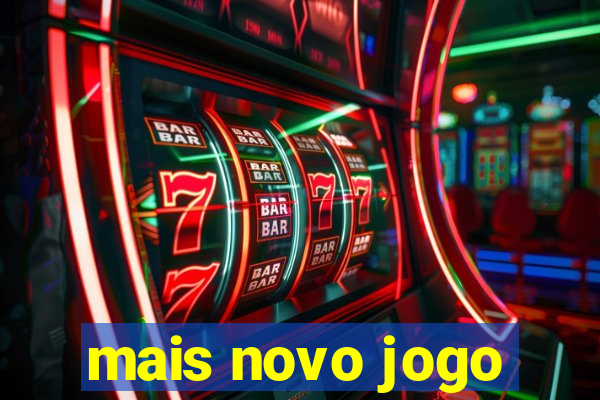 mais novo jogo