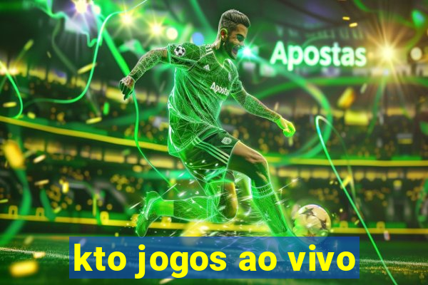 kto jogos ao vivo