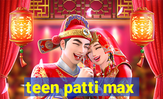 teen patti max