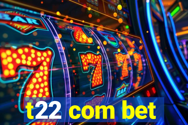 t22 com bet