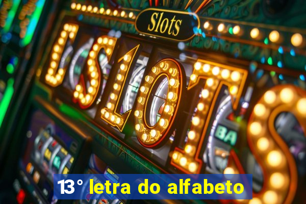 13° letra do alfabeto