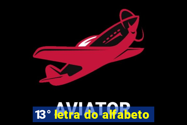 13° letra do alfabeto