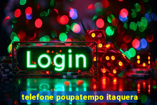 telefone poupatempo itaquera