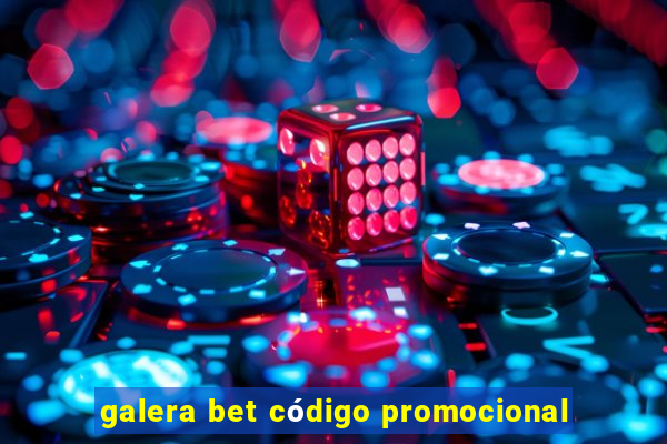 galera bet código promocional