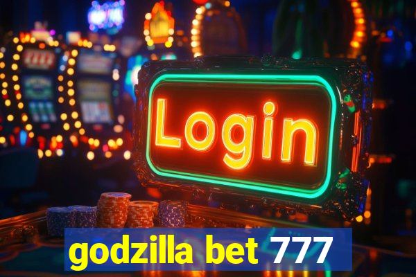 godzilla bet 777