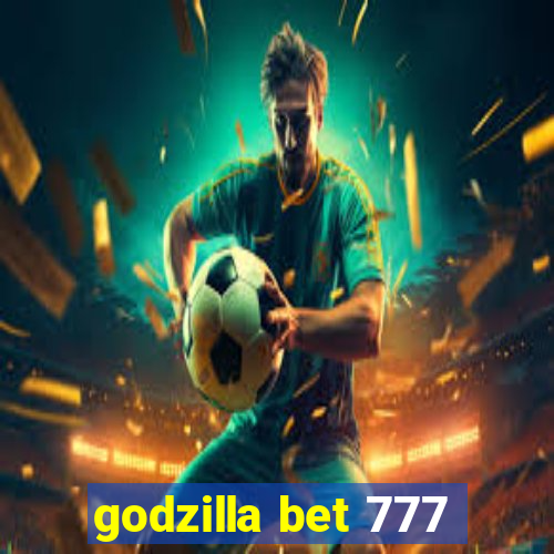 godzilla bet 777