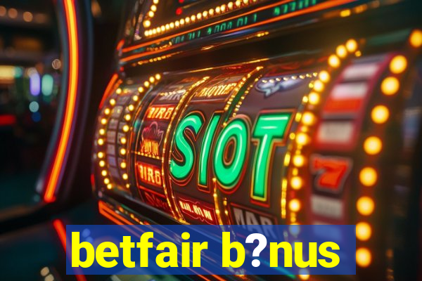 betfair b?nus