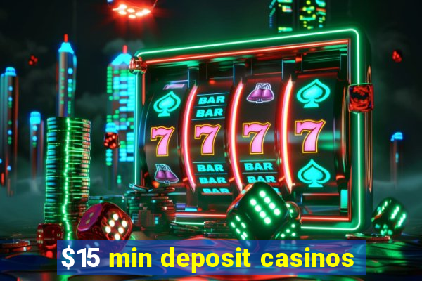 $15 min deposit casinos