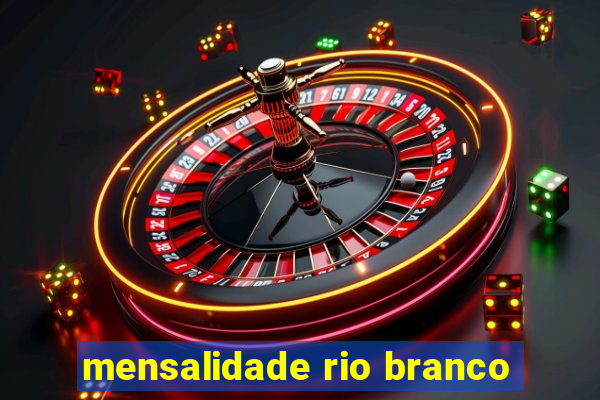 mensalidade rio branco