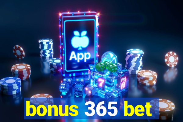 bonus 365 bet