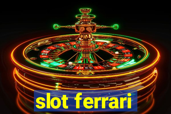 slot ferrari