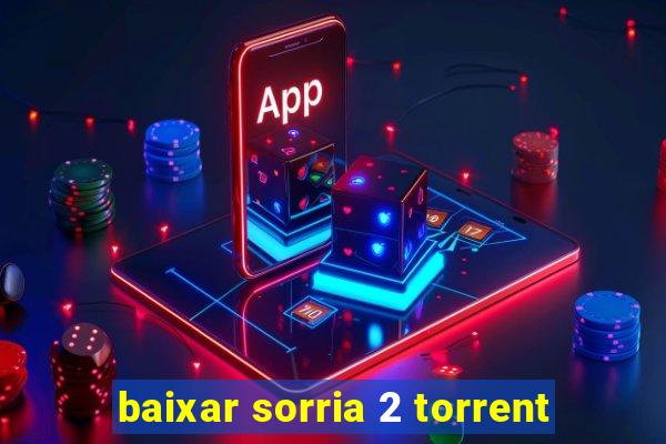 baixar sorria 2 torrent