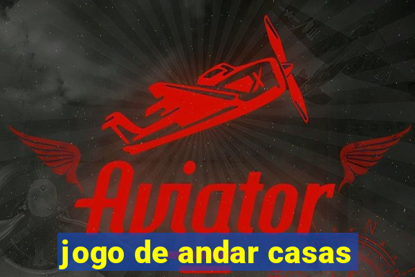 jogo de andar casas