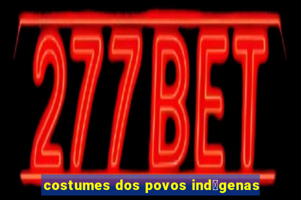 costumes dos povos ind铆genas