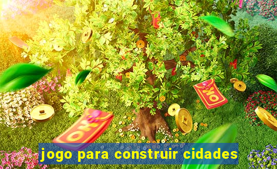 jogo para construir cidades