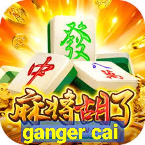 ganger cai