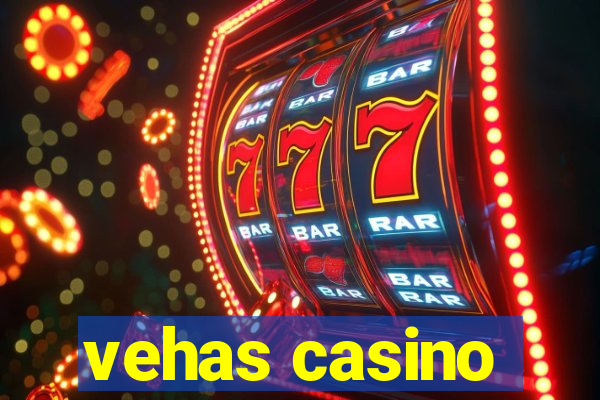 vehas casino