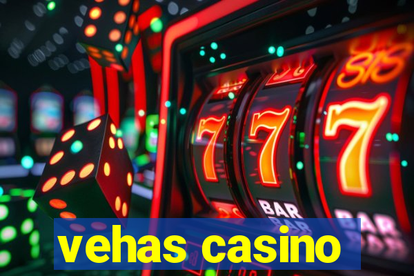 vehas casino