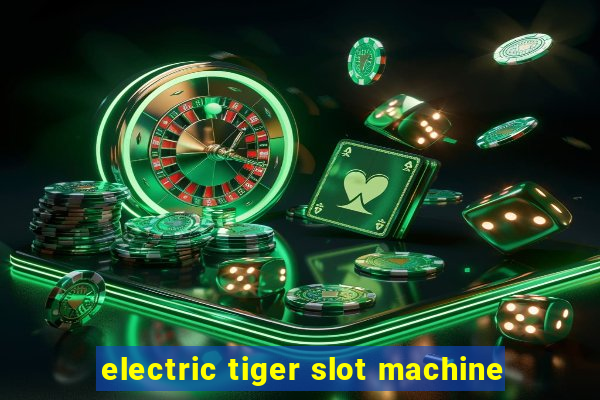 electric tiger slot machine