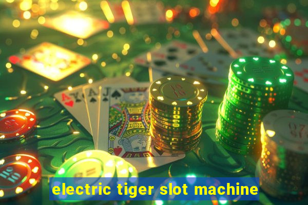 electric tiger slot machine